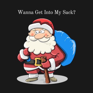 Wanna Get Into My Sack? T-Shirt