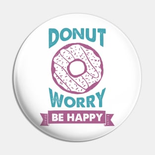 Hand Drawn Donut. Donut Worry, Be Happy. Funny Quote Pin