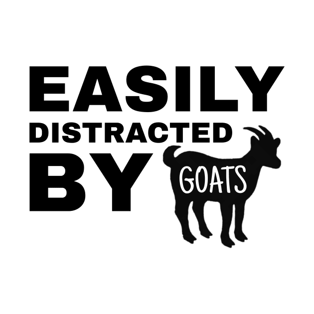 Easily Distracted by Goats - Goat Simulator Funny by Trendy-Now