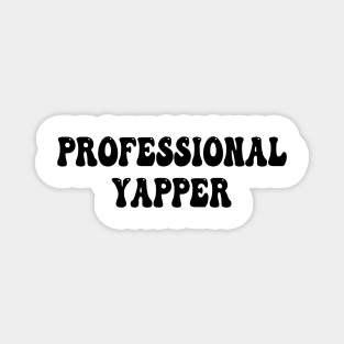 professional yapper Magnet
