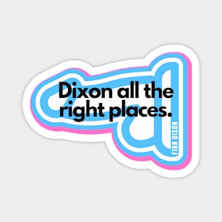 Dixon all the right places (Trans) Magnet