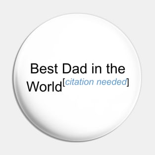 Best Dad in the World - Citation Needed! Pin