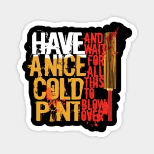 Have A Nice Cold Pint Magnet