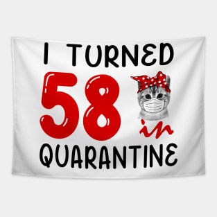 I Turned 58 In Quarantine Funny Cat Facemask Tapestry