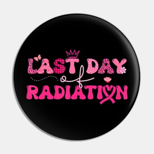 Last Day Of Radiation Chemo Breast Cancer Awareness Survivor Pin