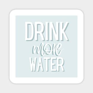 Drink More Water Magnet