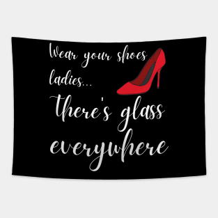 Wear Your Shoes Ladies There's Glass Everywhere Kamala Harris Tapestry