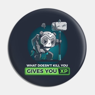 WHAT DOESN’T KILL YOU GIVES YOU XP Pin