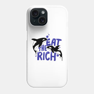 Orcas, Eat the Rich Phone Case