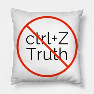 No Undoing Truth (black font) Pillow