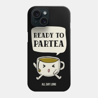 Ready to partea all day long Phone Case