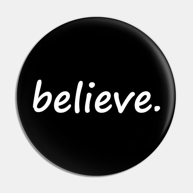 Believe Pin by DMJPRINT