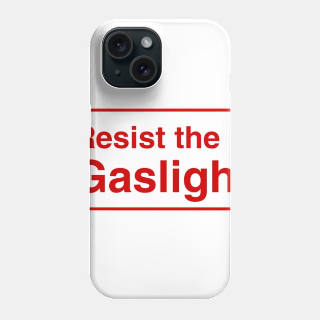 Resist the gaslight Phone Case by ERRAMSHOP