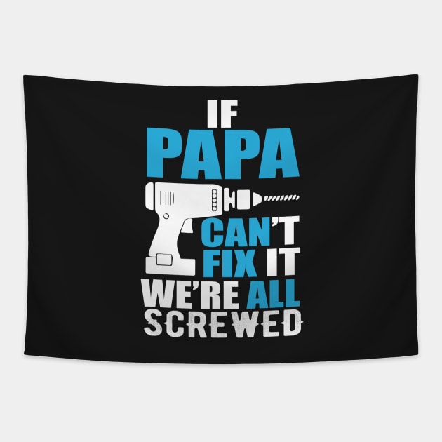 If Papa can't fix it, we're all screwed - Blue and white Tapestry by UmagineArts