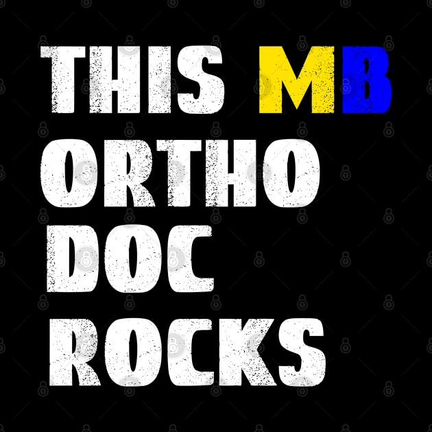 Ortho Doc, This MB Ortho Doc Rocks by Cor Designs