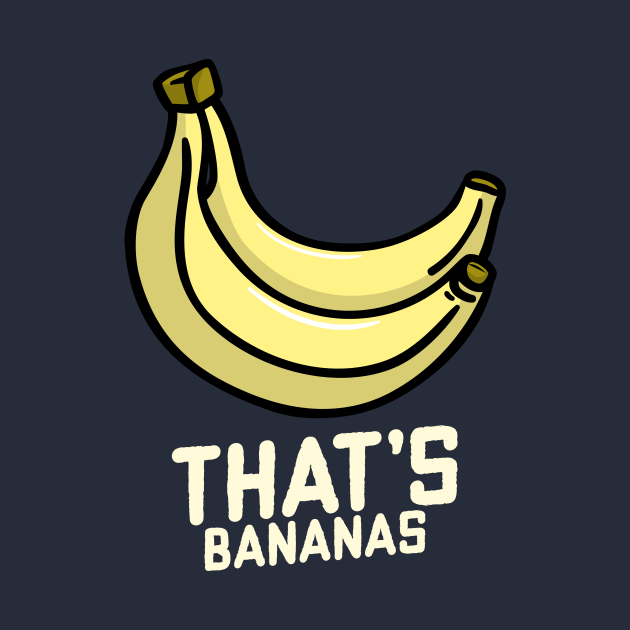 Thats Bananas Bananas T Shirt Teepublic 