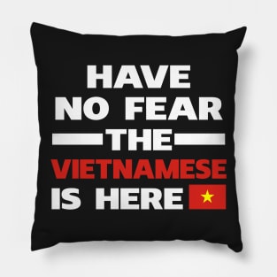 Have No Fear The Vietnamese Is Here Proud Pillow