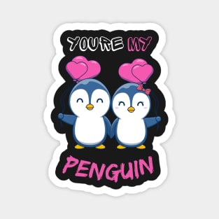 Youre My Penguin Magnet