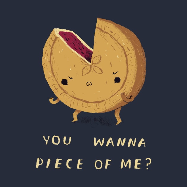 you wanna piece of me T-shirt? pie shirt by Louisros