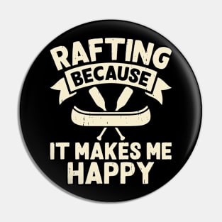 Rafting Because It Makes Me Happy T shirt For Women Pin
