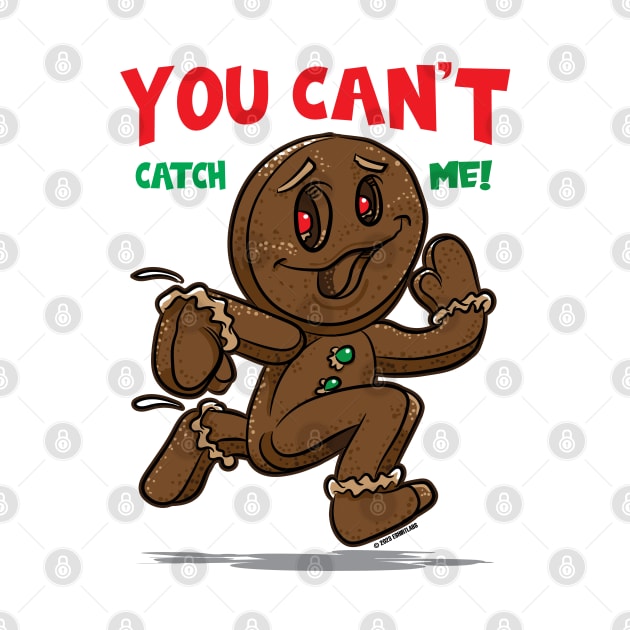 You can't catch me, Happy Gingerbread Man by eShirtLabs