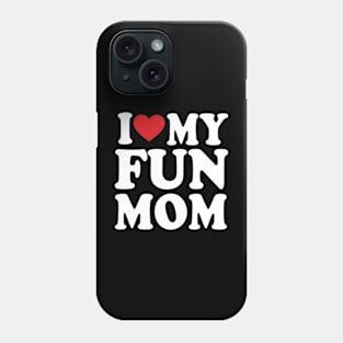 I love my mom heart mother's day I love my fun mom Phone Case