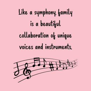 Family is like Music Set 10 - Collaboration of unique voices and instruments. T-Shirt