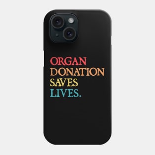 ORGAN DONATION SAVES LIVES Phone Case
