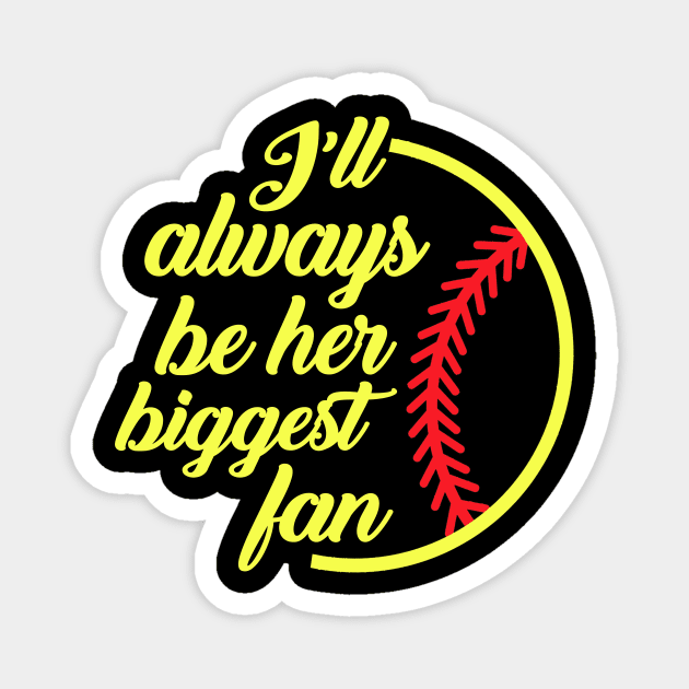 Softball I'll Always Be Her Biggest Fan Magnet by Jenna Lyannion