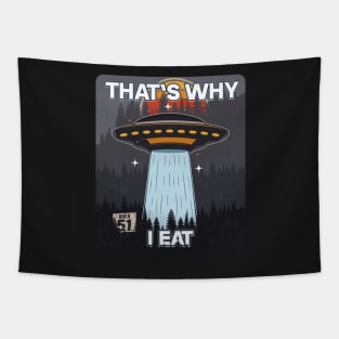 UFO THATS WHY I EAT Tapestry