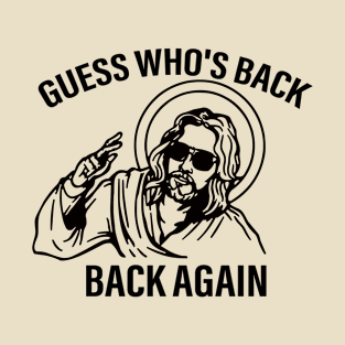 Funny Jesus Guess Who's Back Again T-Shirt