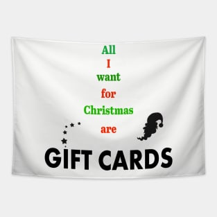 All I want for Christmas are Gift Cards Tapestry