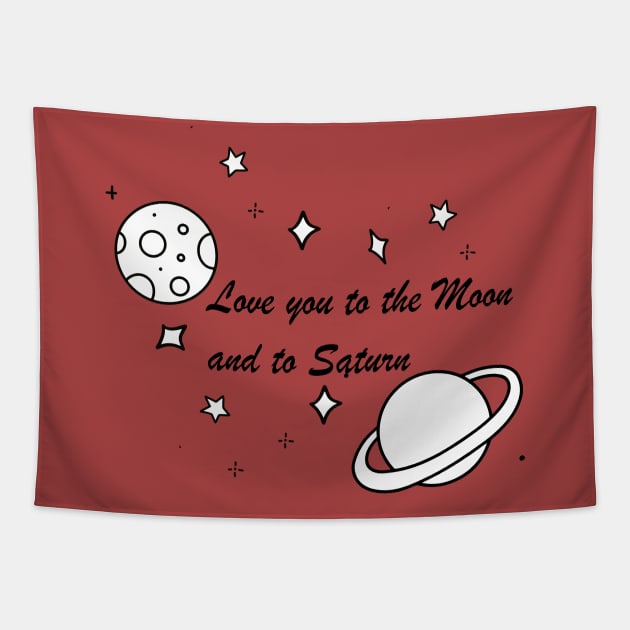 Love you to the Moon and to Saturn Tapestry by Byntar