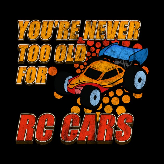 Funny Never to Old for RC Cars Motorsport by merchmafia