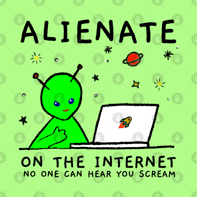 Alienate On The internet by TJWDraws