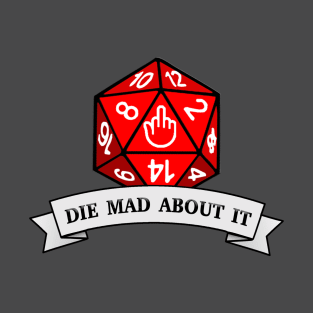 Die Mad About It T-Shirt