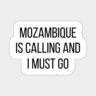 Mozambique is calling and I must go Magnet