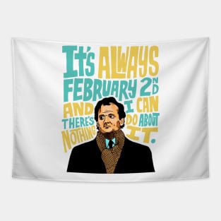 Groundhog Day It’s Always February 2nd Tapestry