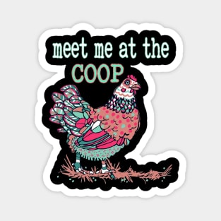 Meet Me At The Coop Chicken Magnet