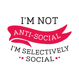 I'm Not Anti-Social T-Shirt