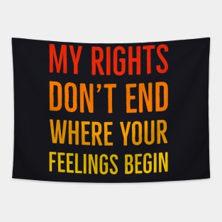 My Rights Don't End Where Your Feelings Begin Tapestry