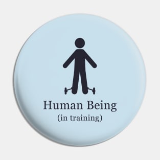 Human Being in Training (light) Pin