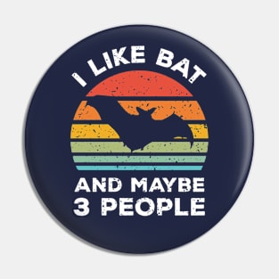 I Like Bat and Maybe 3 People, Retro Vintage Sunset with Style Old Grainy Grunge Texture Pin