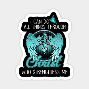 I Can Do All Things Through Christ Who Strengthens Me Magnet