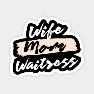 Cute Wife Mom Waitress Gift Idea Magnet