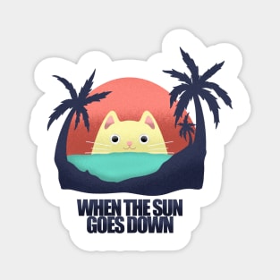 WHEN THE SUN GOES DOWN Magnet