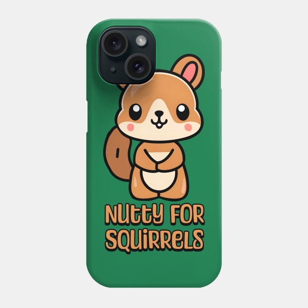 Nutty For Squirrels! Cute Squirrel lover Cartoon Phone Case by Cute And Punny