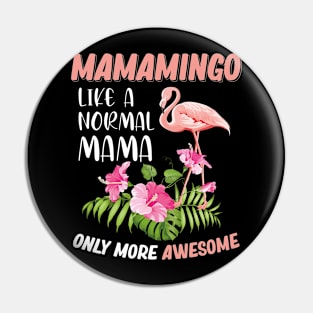 Mamamingo Like A Normal Mama Flamingo Lover Pin