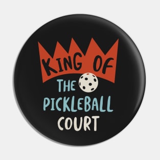 Funny Mens Pickleball King of the Pickleball Court Pin