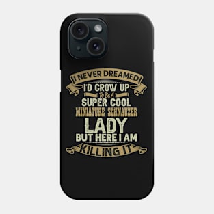 Super Cool Miniature Schnauzer dog lady Phone Case